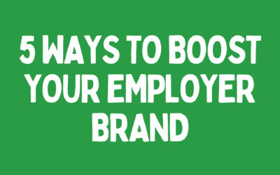 5 Ways to Boost Your Employer Brand
