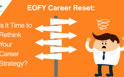 EOFY Career Reset: Is It Time to Rethink Your Career Strategy? 